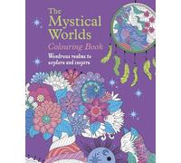 The Mystical Worlds Colouring Book: Wondrous Worlds to Explore and Inspire (Arcturus Creative Colouring)
