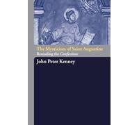 The Mysticism of Saint Augustine: Re-Reading the Confessions