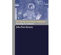 The Mysticism of Saint Augustine: Re-Reading the Confessions