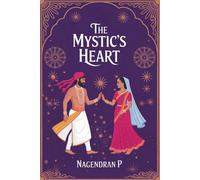 The Mystic's Heart: Shadows and Starlight: A Tantric Romance of Ancient Magic, Dark Secrets, and Forbidden Love Between North and South India