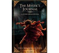 The Mystic's' Journal: A Guided Dream Journal: The Crimson Queen
