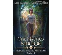 The Mystic's Mirror: 4 (The Excommunicated Witch Savant)