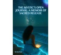 The Mystic's Open Journal: A Memoir of Sacred Release