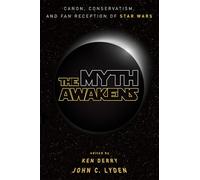 The Myth Awakens: Canon, Conservatism, and Fan Reception of Star Wars
