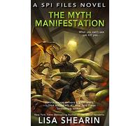The Myth Manifestation: Volume 5 (A SPI Files Novel)