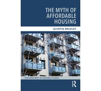 The Myth of Affordable Housing (Explorations in Housing Studies)