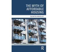 The Myth of Affordable Housing (Explorations in Housing Studies)