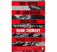 The Myth of American Idealism by Noam Chomsky, Nathan J. Robi... - 9781405967143