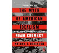 The Myth of American Idealism: How U.S. Foreign Policy Endangers the World (Penguin Publishing Group)