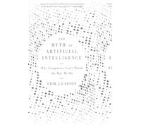 The Myth of Artificial Intelligence: Why Computers Can’t Think the Way We Do