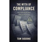 The Myth of Compliance: Why Following the Rules Still Gets People Hurt