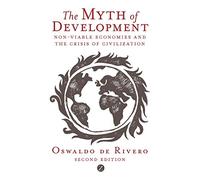 The Myth of Development: The Non-Viable Economies of the 21st Century (Development Essentials)