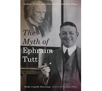 The Myth of Ephraim Tutt: Arthur Train and His Great Literary Hoax