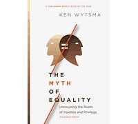 The Myth of Equality: Uncovering the Roots of Injustice and Privilege