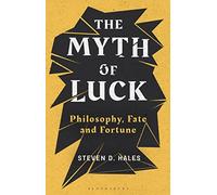The Myth of Luck: Philosophy, Fate, and Fortune