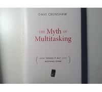 The Myth of Multitasking: How "Doing It All" Gets Nothing Done