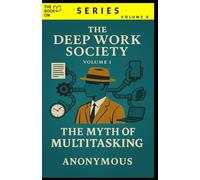 THE MYTH OF MULTITASKING: What if the problem isn’t that you’re distracted-but that the world is designed to keep you that way? (The Book On Series)