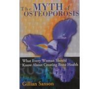 The Myth Of Osteoporosis