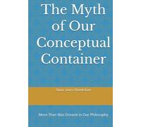 The Myth of Our Conceptual Container: More Than Was Dreamt in Our Philosophy