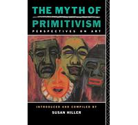 The Myth of Primitivism: Perspectives on Art