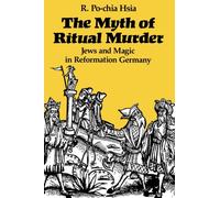 The Myth of Ritual Murder : Jews and Magic in Reformation Germany