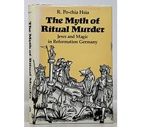 The Myth of Ritual Murder - Jews & Magic in Reformation Germany