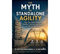 THE MYTH OF STANDALONE AGILITY: Cultivating Character and Dignity in a Not-So-Flat World