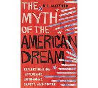 The Myth of the American Dream: Reflections on Affluence, Autonomy, Safety, and Power