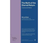 The Myth of the Eternal Return: Cosmos and History (Bollingen Series)