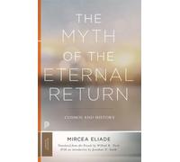 The Myth of the Eternal Return : Cosmos and History