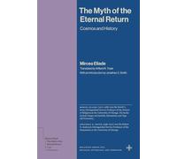 The Myth of the Eternal Return: Cosmos and History (Bollingen Series)