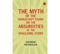 The Myth of the "Manuscript Found " or the Absurdities of the "Spaulding Story"