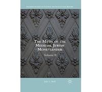 The Myth of the Medieval Jewish Moneylender: Volume II (Palgrave Studies in Cultural and Intellectual History)