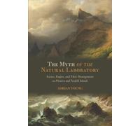 The Myth of the Natural Laboratory: Science, Empire, and Their Derangements on Pitcairn and Norfolk Islands