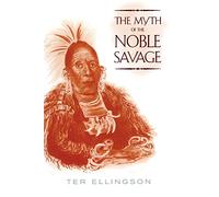 The Myth of the Noble Savage