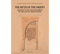 The Myth of the Orient: Architecture and Ornament in the Age of Orientalism