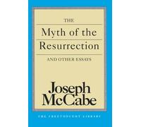 The Myth of the Resurrection and Other Essays (Freethought Library)