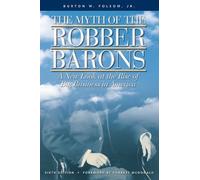 [The Myth of the Robber Barons] [by: Jr. Burton W Folsom]