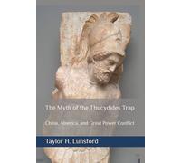 The Myth of the Thucydides Trap: China, America, and Great Power Conflict