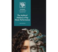 The Mythical Medusa in Pop Music Performance (IMAGINES - Classical Receptions in the Visual and Performing Arts)