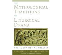 [(The Mythological Traditions of Liturgical Drama : The Eucharist as Theater)] [By (author) Christine Catharina Schnusenberg] published on (January, 2010)