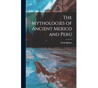 The Mythologies of Ancient Mexico and Peru