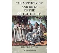 The Mythology and Rites of the British Druids