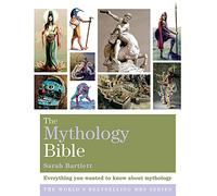 The Mythology Bible: Everything you wanted to know about mythology (Godsfield Bible Series)