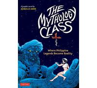 The Mythology Class: Where Philippine Legends Become Reality (A Graphic Novel)