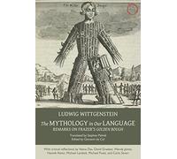 The Mythology in Our Language: Remarks on Frazer's Golden Bough by Ludwig Wittgenstein (2015-08-11)