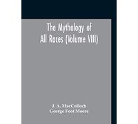 The Mythology Of All Races (Volume VIII)