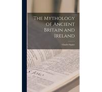 The Mythology of Ancient Britain and Ireland