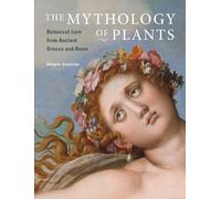 The Mythology of Plants: Botanical Lore from Ancient Greece and Rome by Annette Giesecke(2014-04-15)
