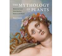 The Mythology of Plants - Botanical Lore From Ancient Greece and Rome